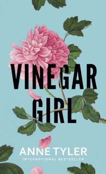 Vinegar girl : the taming of the shrew retold / Anne Tyler.