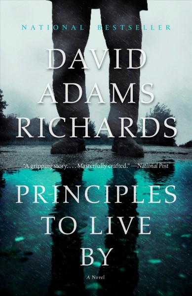 Principles to live by / David Adams Richards.