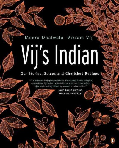 Vij's Indian : our stories, spices and cherished recipes / Meeru Dhalwala, Vikram Vij.