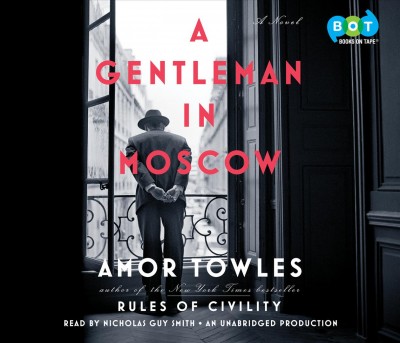 A gentleman in Moscow : a novel / Amor Towles.