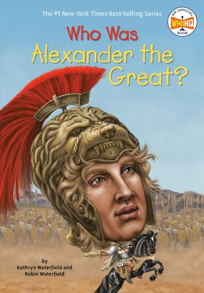 Who was Alexander the Great? / by Kathryn Waterfield and Robin Waterfield ; illustrated by Andrew Thomson.