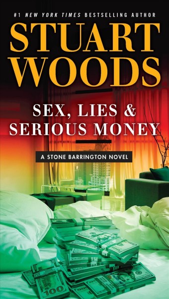 Sex, lies, & serious money / Stuart Woods.