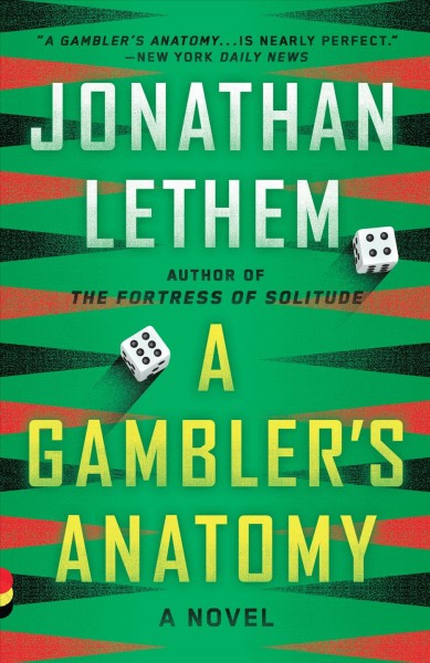 A gambler's anatomy : a novel / Jonathan Lethem.