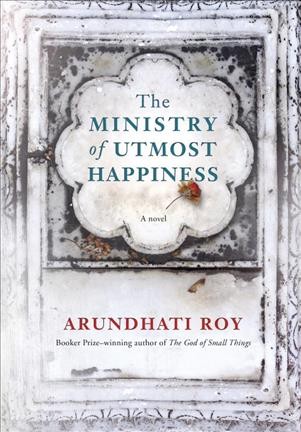 The ministry of utmost happiness / Arundhati Roy.