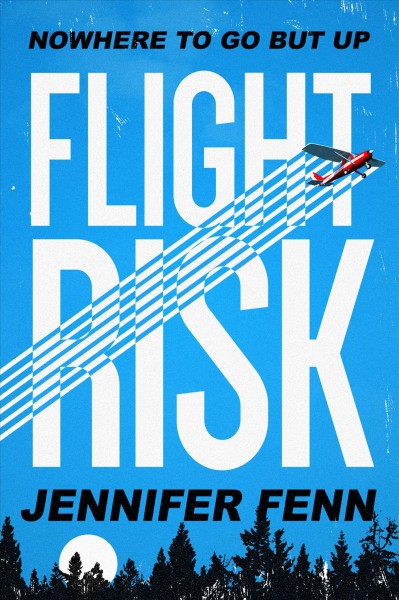Flight risk : a novel / Jennifer Fenn.