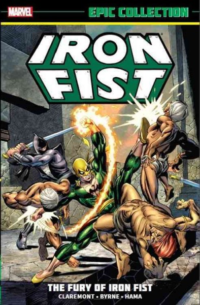 Iron Fist. Volume 1, 1974-1977, The fury of Iron Fist / writers, Chris Claremont with Roy Thomas, Len Wein, Doug Moench & Tony Isabella ; pencillers, John Byrne & Larry Hama with Gil Kane, Arvell Jones & Pat Broderick.