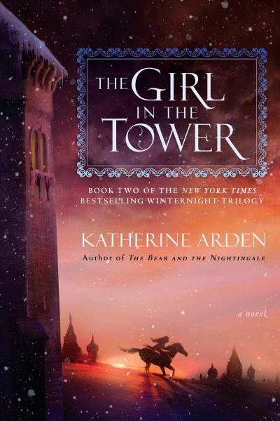 The girl in the tower : a novel / Katherine Arden.