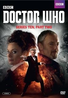 Doctor Who [videorecording]. Series ten, Part two / executive producers, Steven Moffat, Brian Minchin ; BBC Studios, Cymru Wales.