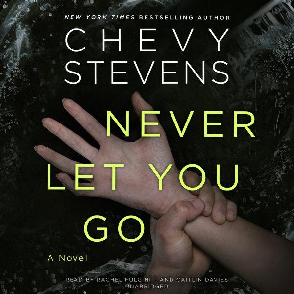 Never let you go / Chevy Stevens.
