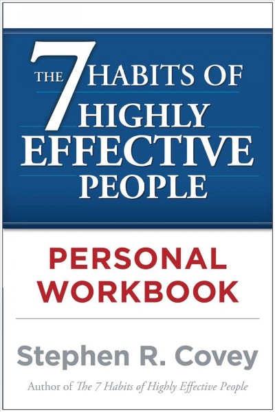 The 7 habits of highly effective people personal workbook / Stephen R. Covey.