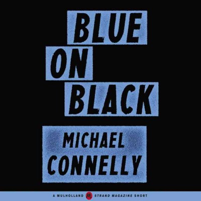Blue on black / Michael Connelly.