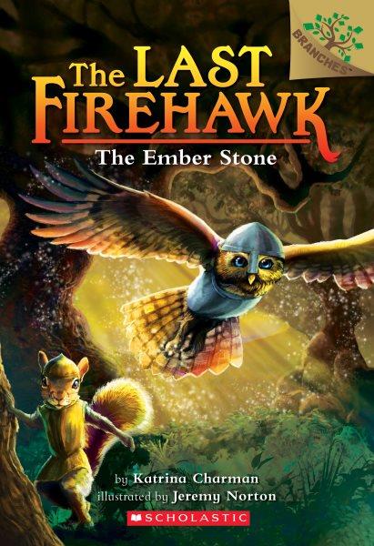 The last firehawk. 1, The ember stone.