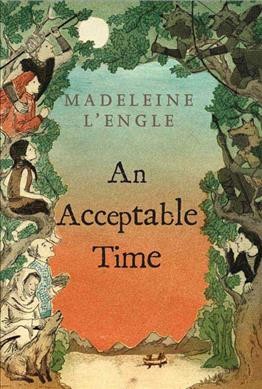 An acceptable time / Madeleine L'Engle.