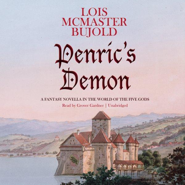 Penric's demon / Lois McMaster Bujold.