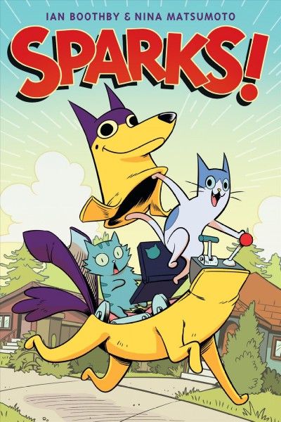 Sparks! / written by Ian Boothby ; art by Nina Matsumoto ; with color by David Dedrick.