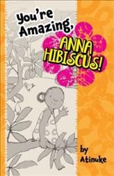 You're amazing, Anna Hibiscus! / by Atinuke ; illustrated by Lauren Tobia.