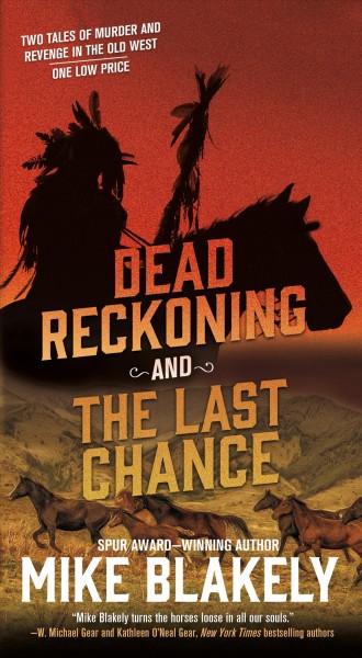 Dead reckoning ; and, The last chance / Mike Blakely.