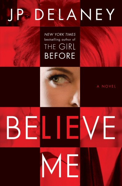 Believe me : a novel / JP Delaney.