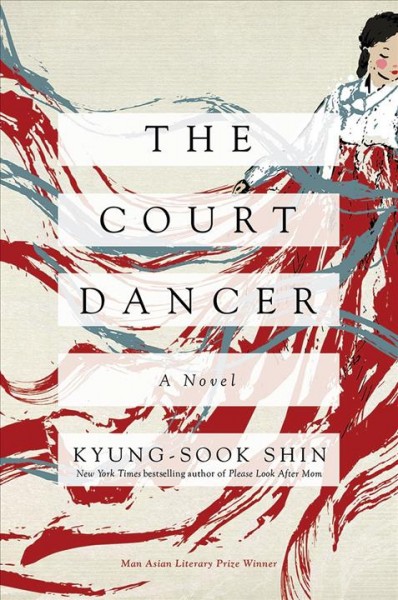 The court dancer / Kyung-Sook Shin ; translated by Anton Hur.