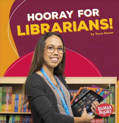 Hooray for librarians! / Tessa Kenan.