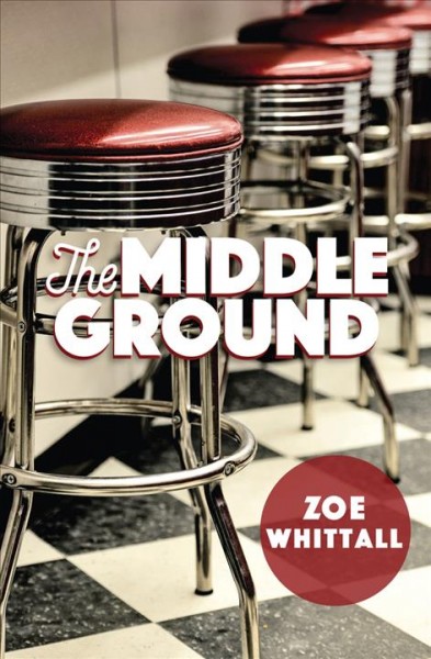 The middle ground / Zoe Whittall.