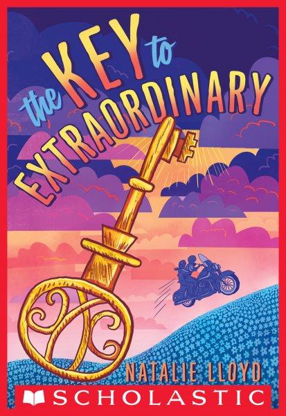 The key to extraordinary / Natalie Lloyd.