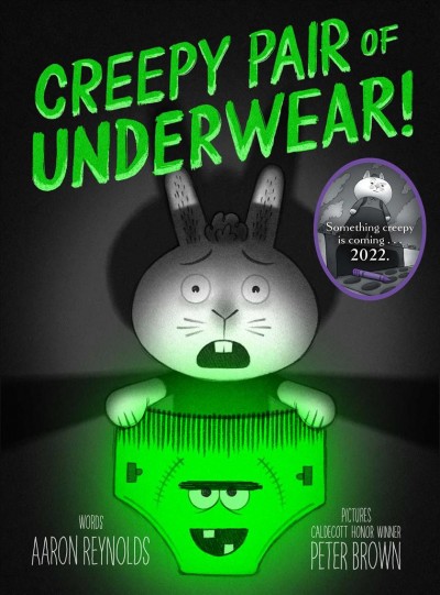 Creepy pair of underwear! / words, Aaron Reynolds ; pictures, Peter Brown.