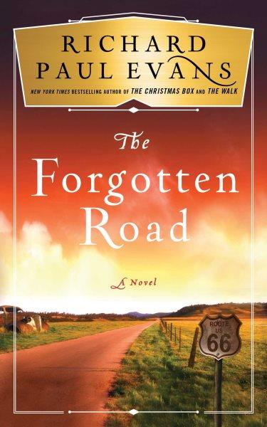 The forgotten road : a novel / Richard Paul Evans.