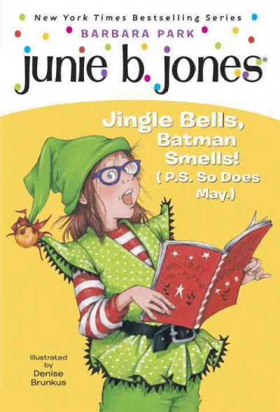 Junie B. Jones, first grader: jingle bells, batman smells! (P.S so does May)