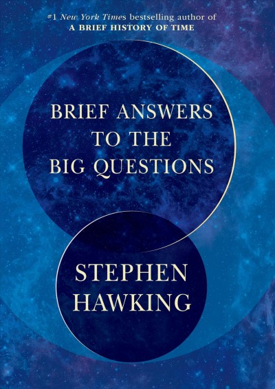 Brief answers to the big questions / Stephen Hawking.