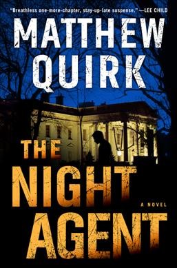 The night agent : a novel / Matthew Quirk.