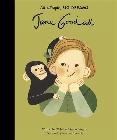 Jane Goodall / written by Ma Isabel Sánchez Vegara ; illustrated by Beatrice Cerocchi.