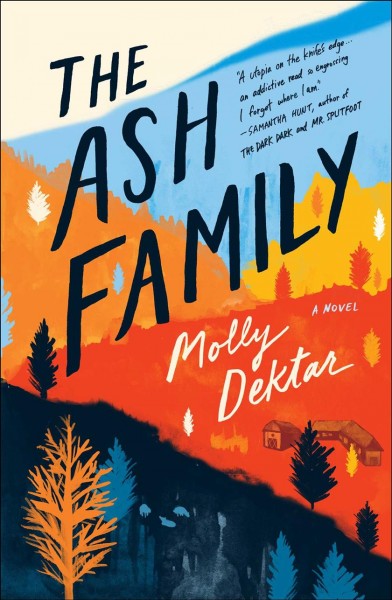 The Ash family : a novel / Molly Dektar.