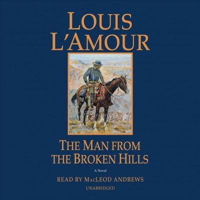 The man from the broken hills : a novel / Louis L'Amour.