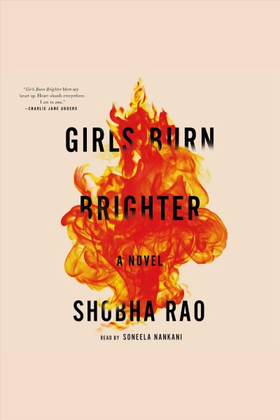 Girls burn brighter : a novel / Shobha Rao.