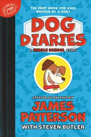 Dog diaries / James Patterson ; with Steven Butler ; illustrated by Richard Watson.