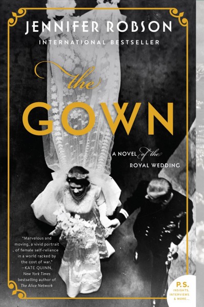 The gown : a novel of the royal wedding / Jennifer Robson.