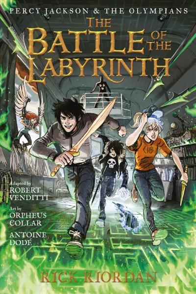 The battle of the Labyrinth : the graphic novel / by Rick Riordan ; adapted by Robert Venditti ; art by Orpheus Collar and Antoine Dodé ; lettering by Chris Dickey.