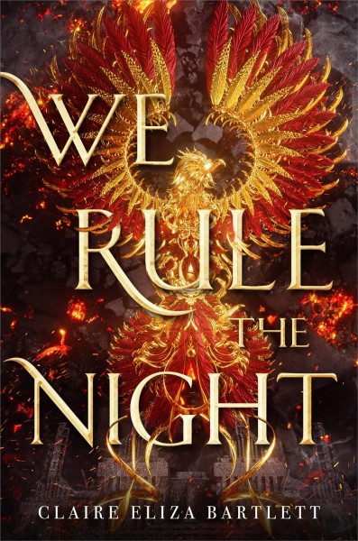 We rule the night / Claire Eliza Bartlett.