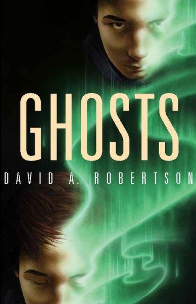 Ghosts / David A. Robertson.