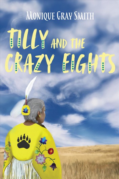 Tilly and the Crazy Eights / Monique Gray Smith.