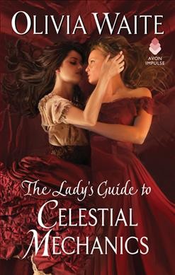 The lady's guide to celestial mechanics / Olivia Waite.