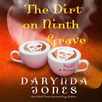 The dirt on ninth grave : a novel / Darynda Jones.