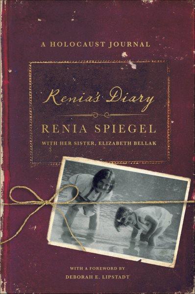 Renia's diary [electronic resource] / Renia Spiegel ; preface, afterword, and notes by Elizabeth Bellak with Sarah Durand ; foreword by Deborah E. Lipstadt ; diary translation by Anna Blasiak and Marta Dziurosz.