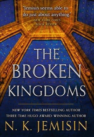 The broken kingdoms / N.K. Jemisin.