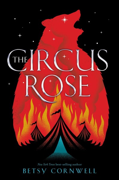 The Circus Rose / Betsy Cornwell.