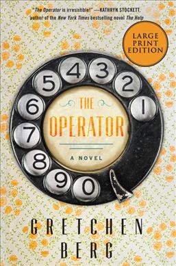 The operator  [large print] : a novel / Gretchen Berg.