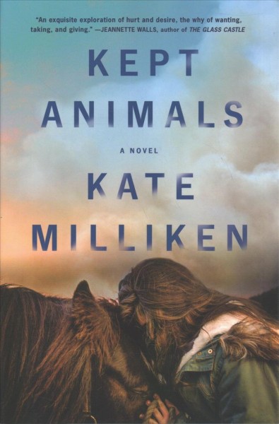 Kept animals : a novel / Kate Milliken.