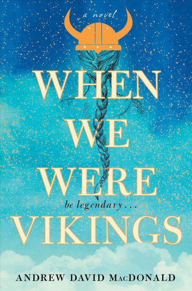 When we were Vikings : a novel / Andrew David MacDonald.