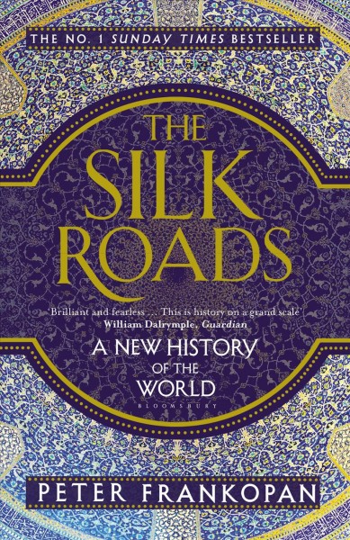 The silk roads : a new history of the world / Peter Frankopan.